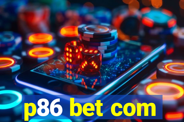 p86 bet com